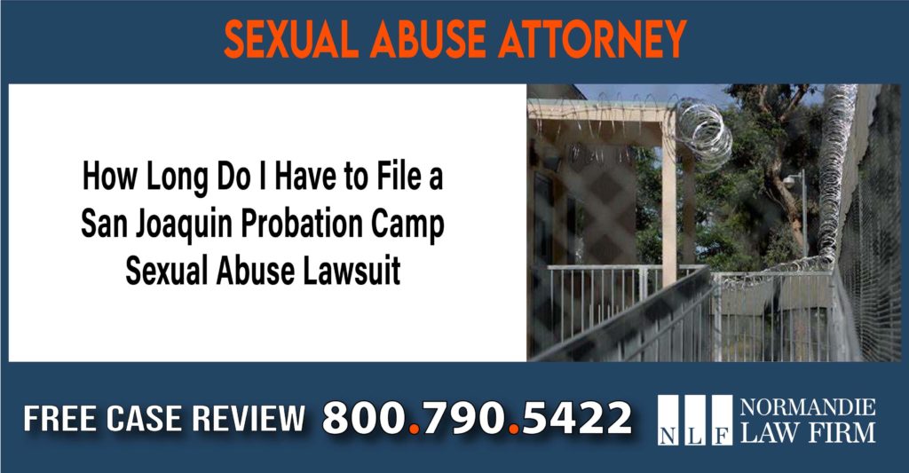 How Long Do I Have to File a San Joaquin Probation Camp Sexual Abuse Lawsuit lawyer sue attorney
