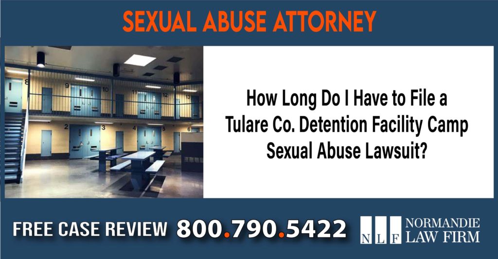 How Long Do I Have to File a Tulare Co. Detention Fac. Camp Sexual Abuse Lawsuit sue compensation incident liability