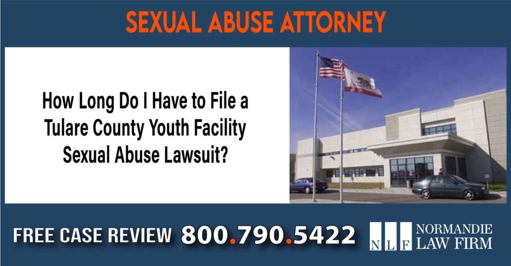 How Long Do I Have to File a Tulare County Youth Facility Sexual Abuse Lawsuit lawyer attorney sue compensation
