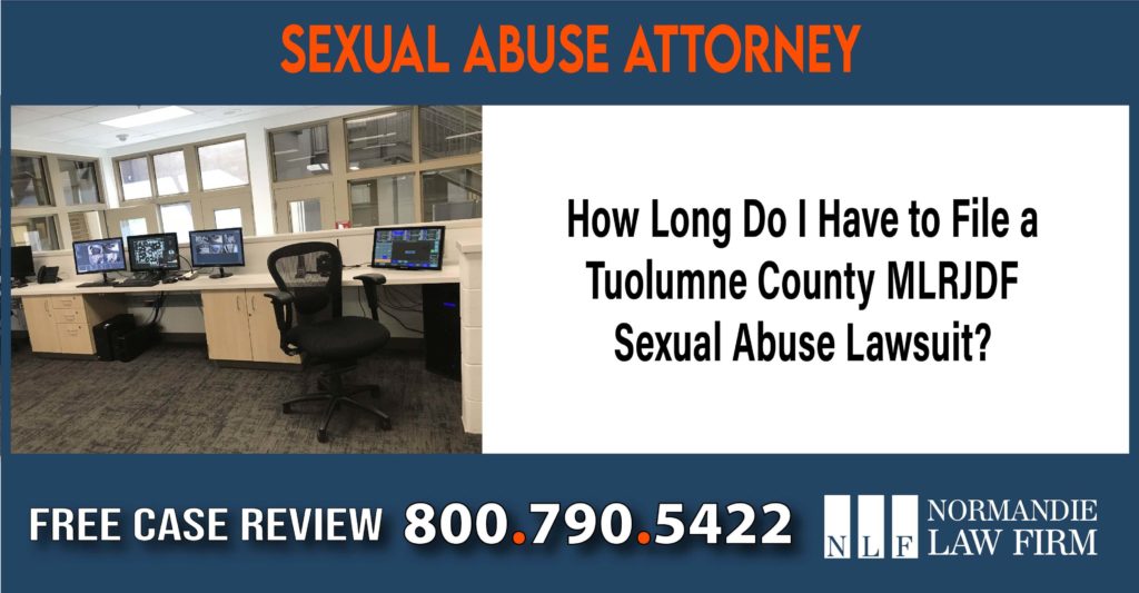How Long Do I Have to File a Tuolumne County MLRJDF Sexual Abuse Lawsuit lawyer attorney sue