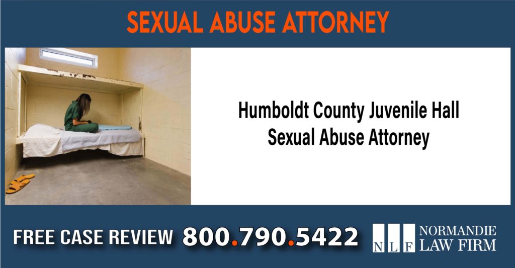 Humboldt County Juvenile Hall Sexual Abuse Attorney lawyer sue compensation incident liability