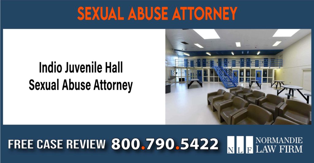 Indio Juvenile Hall Sexual Abuse Attorney sue compensation incident liability