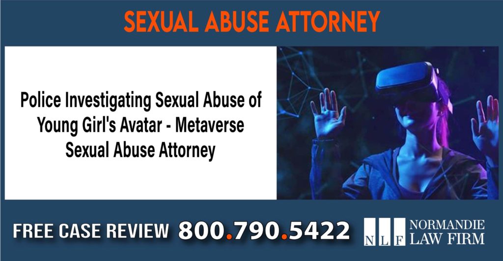 Police Investigating Sexual Abuse of Young Girl's Avatar - Metaverse Sexual Abuse Attorney lawyer sue
