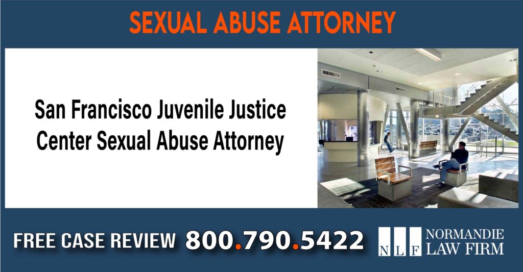 San Francisco Juvenile Justice Center Sexual Abuse Attorney lawyer liability sue compensation incident