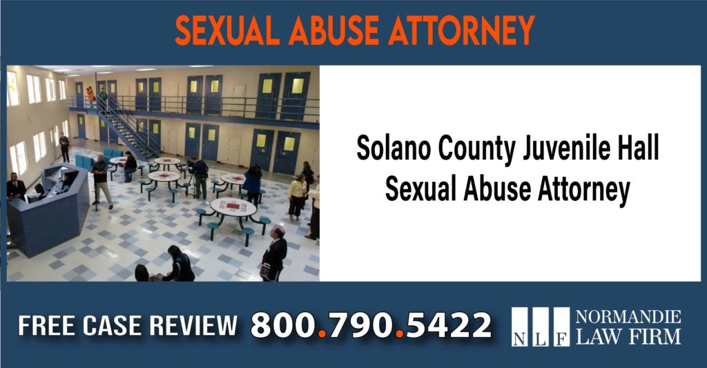 Solano County Juvenile Hall Sexual Abuse Attorney sue compensation incident liability lawyer