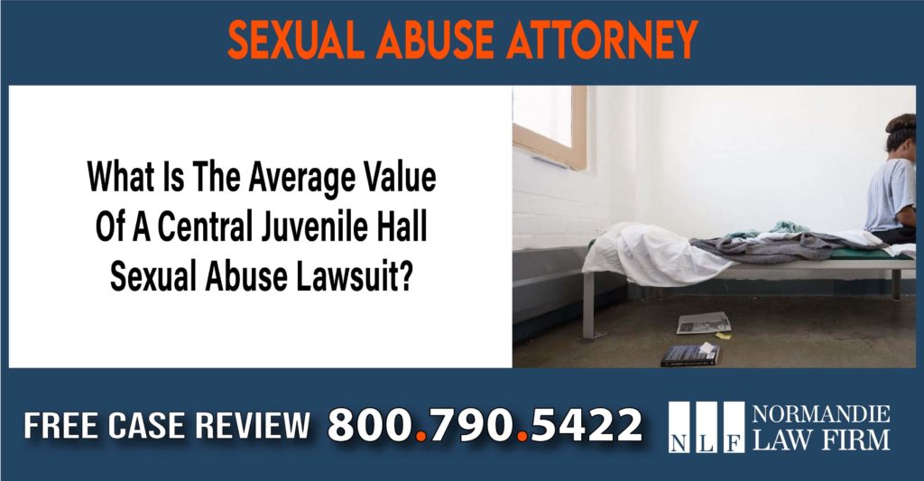 What Is The Average Value Of A Central Juvenile Hall Sexual Abuse Lawsuit lawyer attorney sue