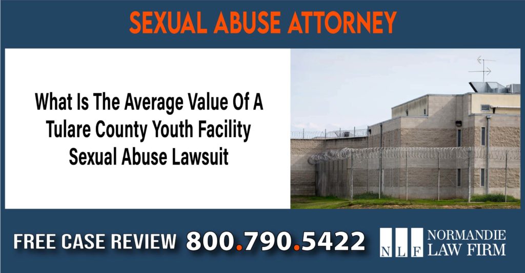 What Is The Average Value Of A Tulare County Youth Facility Sexual Abuse Lawsuit lawyer attorney sue