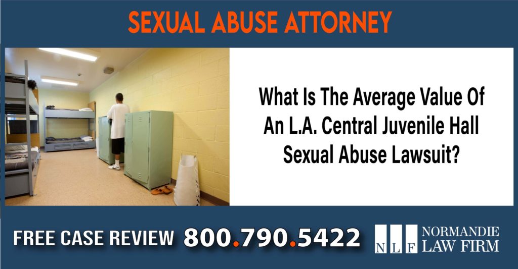 What Is The Average Value Of An L.A. Central Juvenile Hall Sexual Abuse Lawsuit lawyer attorney sue compensation incident