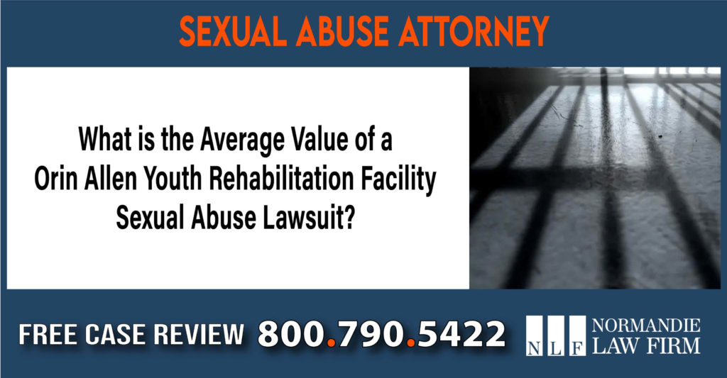 What is the Average Value of a Orin Allen Youth Rehabilitation Facility Sexual Abuse Lawsuit sue compensation incident