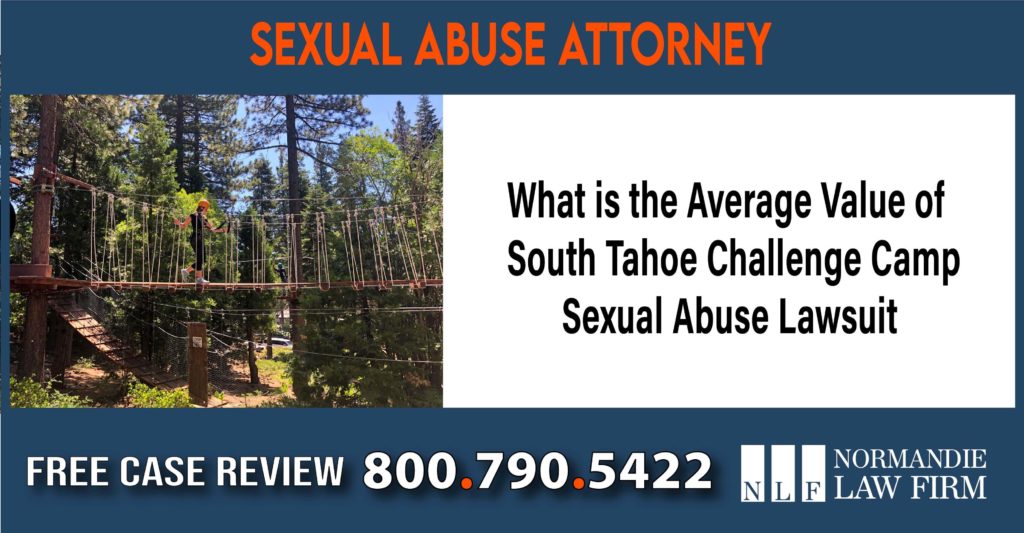 What is the Average Value of a South Tahoe Challenge Camp Sexual Abuse Lawsuit liability attorney lawyer sue compensation