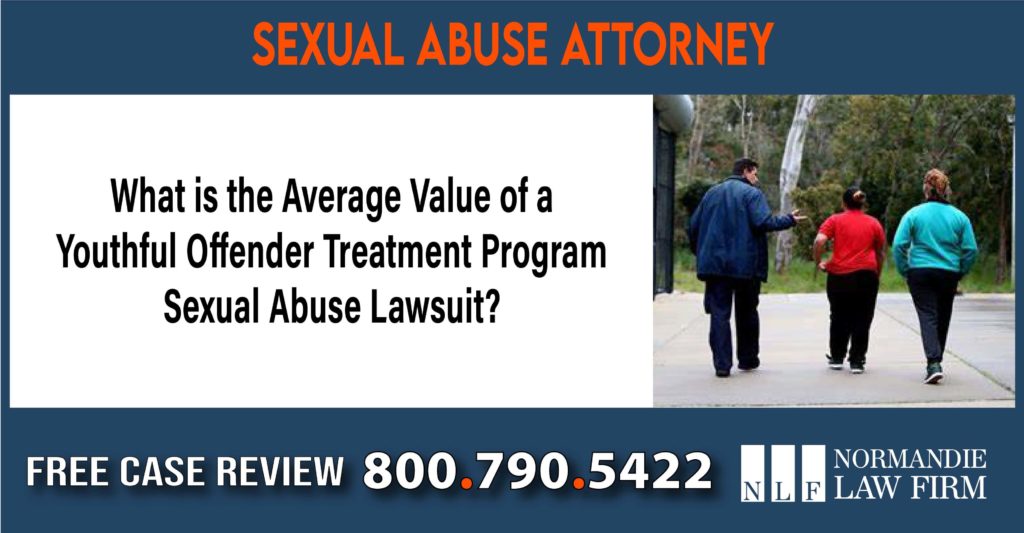 What is the Average Value of a Youthful Offender Treatment Program Sexual Abuse Lawsuit attorney lawyer