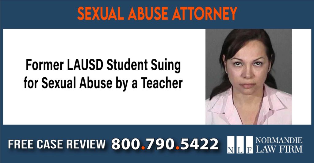Former LAUSD Student Suing for Sexual Abuse by a Teacher lawyer sue liability compensation incident