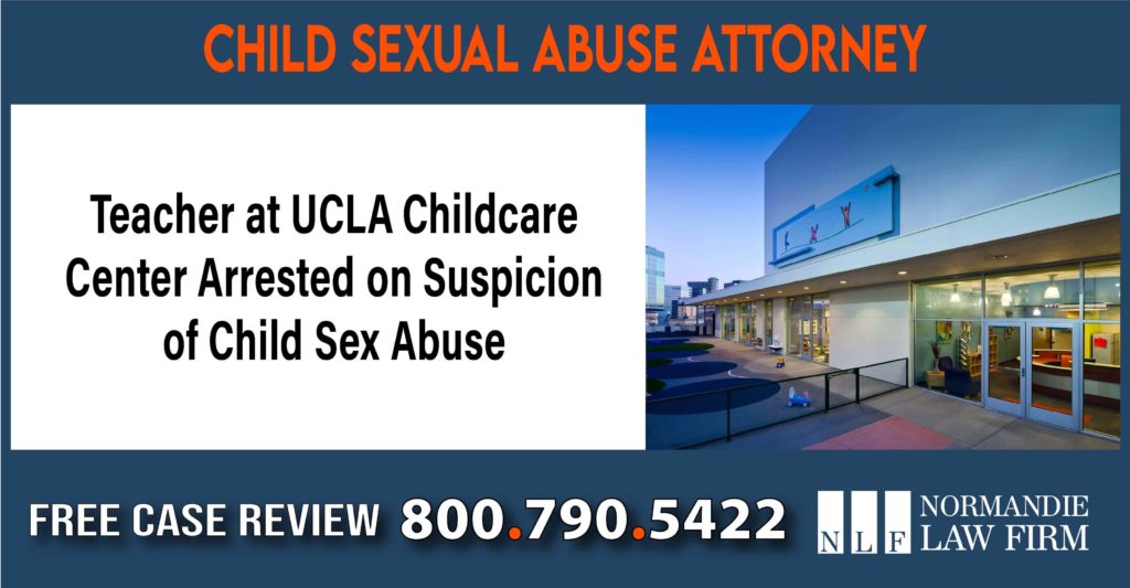 Teacher at UCLA Childcare Center Arrested on Suspicion of Child Sex Abuse – Child Sex Abuse Lawyers