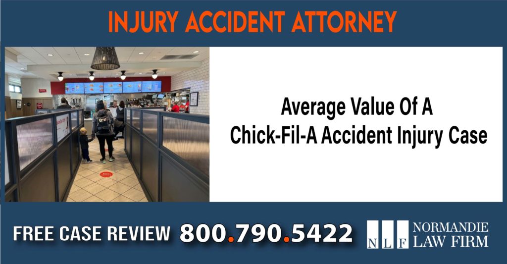 Average Value Of An Accident Injury Case Against Chick Fil A lawyer sue compensation incidentl laibility attorney