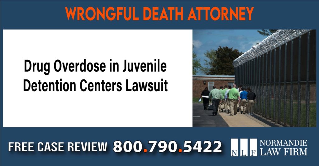 Drug Overdose in Juvenile Detention Centers Lawsuit Attorney sue liability lawyer