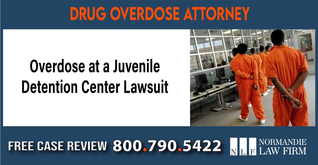 Overdose at a Juvenile Detention Center Lawsuit Attorney sue lawsuit compensation incident liability
