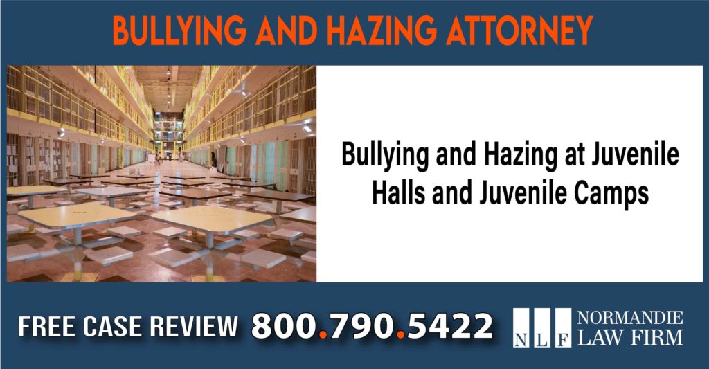 Bullying and Hazing at Juvenile Halls and Juvenile Camps sue liability lawyer attorney compensation incident