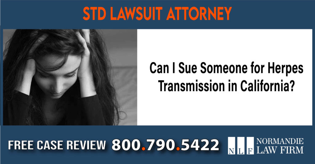 Can I Sue Someone for Herpes Transmission in California sue lawyer attorney