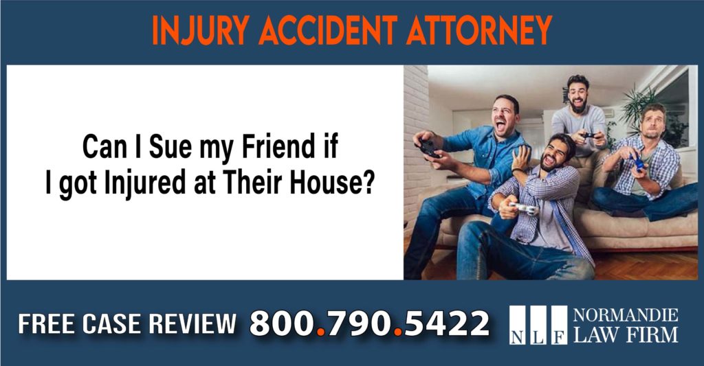 Can I Sue my Friend if I got Injured at Their House sue liability compensation incident attorney lawyer