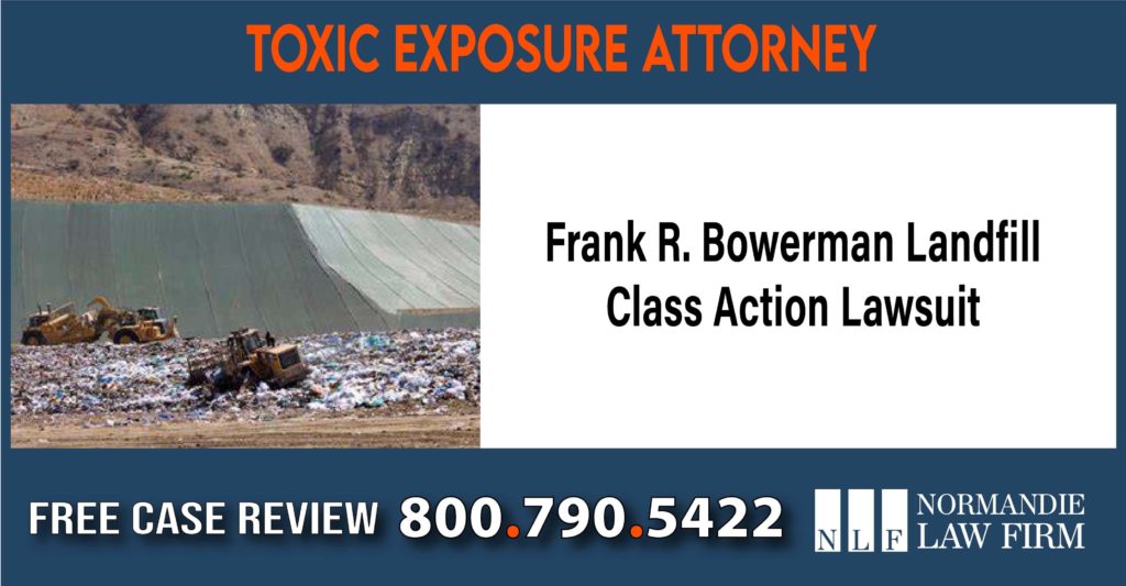 Frank R. Bowerman Landfill Class Action Lawsuit Lawyer attorney sue compensation incident liability