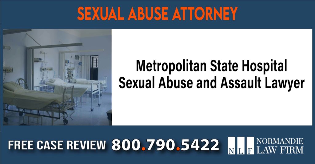 Metropolitan State Hospital Sexual Abuse and Assault Lawyer sue liability compensation incident attorney