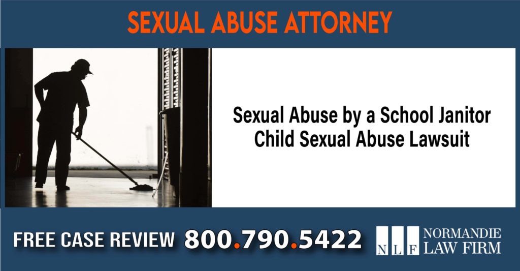 Sexual Abuse by a School Janitor - Child Sexual Abuse Lawsuit Lawyer sue liability compensation attorney