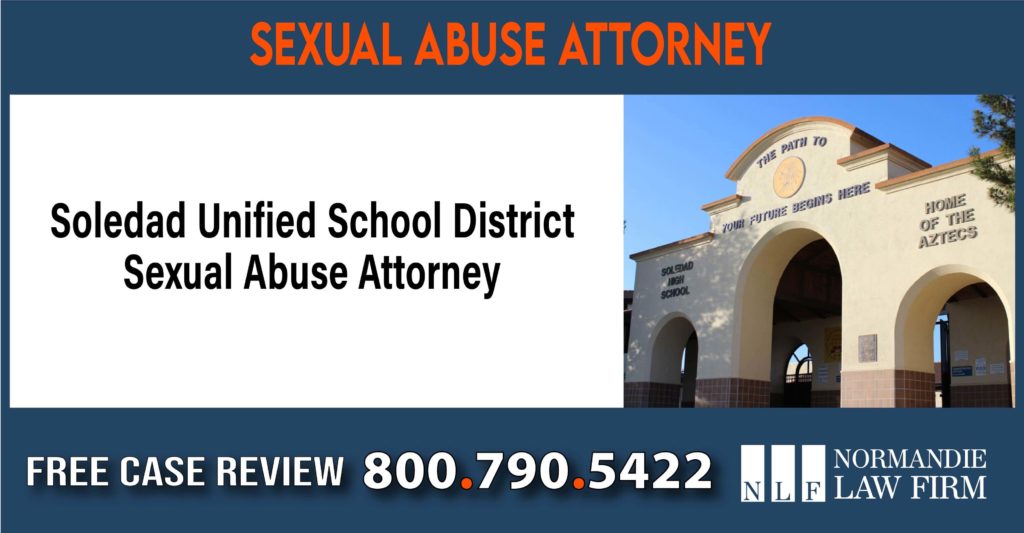 Soledad Unified School District Sexual Abuse Attorney lawyer sue compensation incident liability