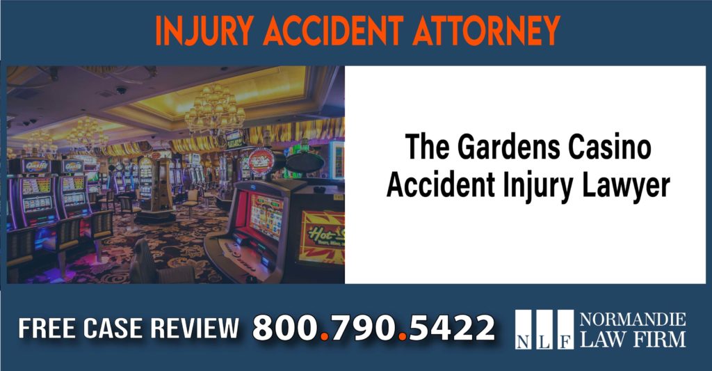 The Gardens Casino Accident Injury Lawyer sue compensation incident liability attorney