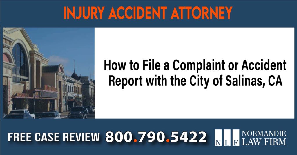 How to File a Complaint or Accident Report with the City of Salinas, CA lawyer sue liability attorney compensation incident