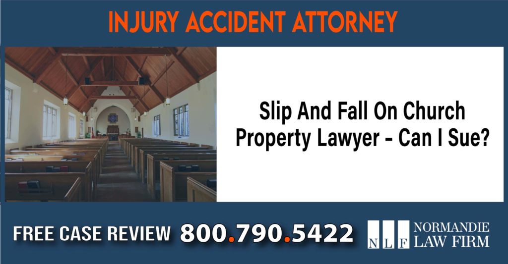 Slip And Fall On Church Property Lawyer – Can I Sue liability compensation incident sue