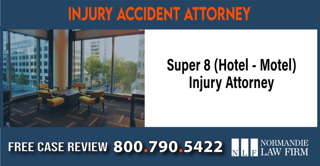 Super 8 (Hotel - Motel) Injury Attorney liability sue compensation incident lawyer