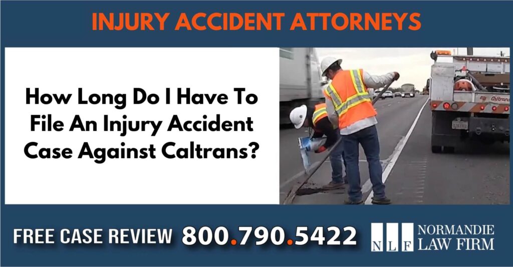 How Long Do I Have To File An Injury Accident Case Against Caltrans sue liable incident compensation lawyer atttorney