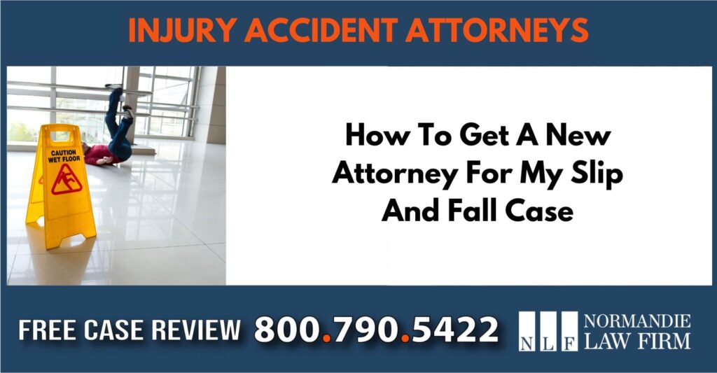 How To Get A New Attorney For My Slip And Fall Case sue liability incident lawyer attorney