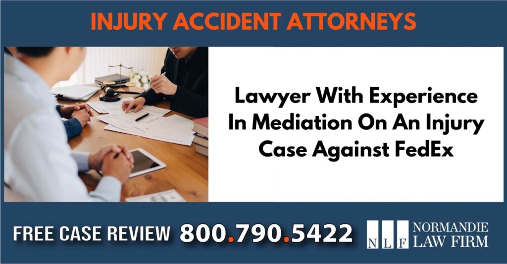 Lawyer With Experience In Mediation On An Injury Case Against FedExsue liable incident compensation