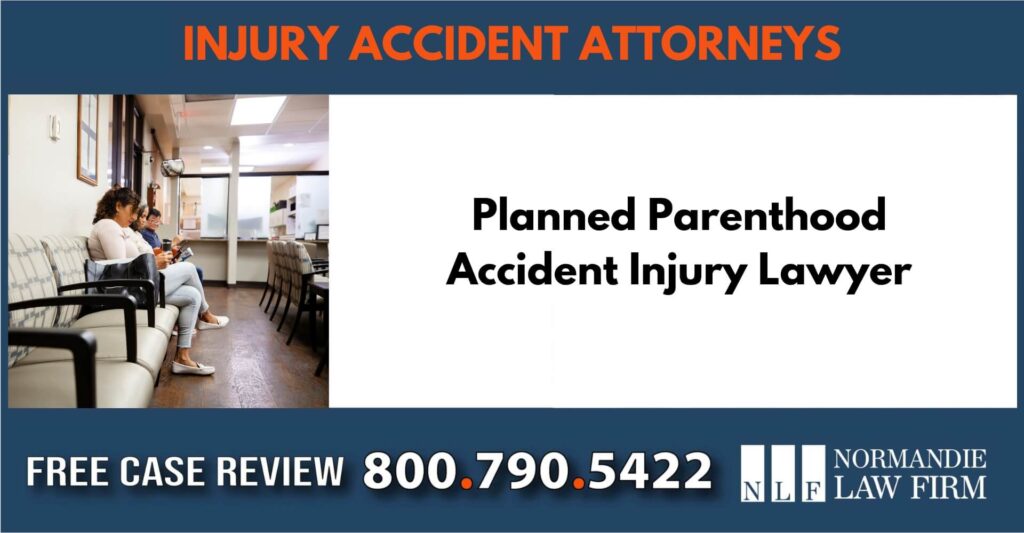 Planned Parenthood Accident Injury Lawyer sue liability incident compensation attorney