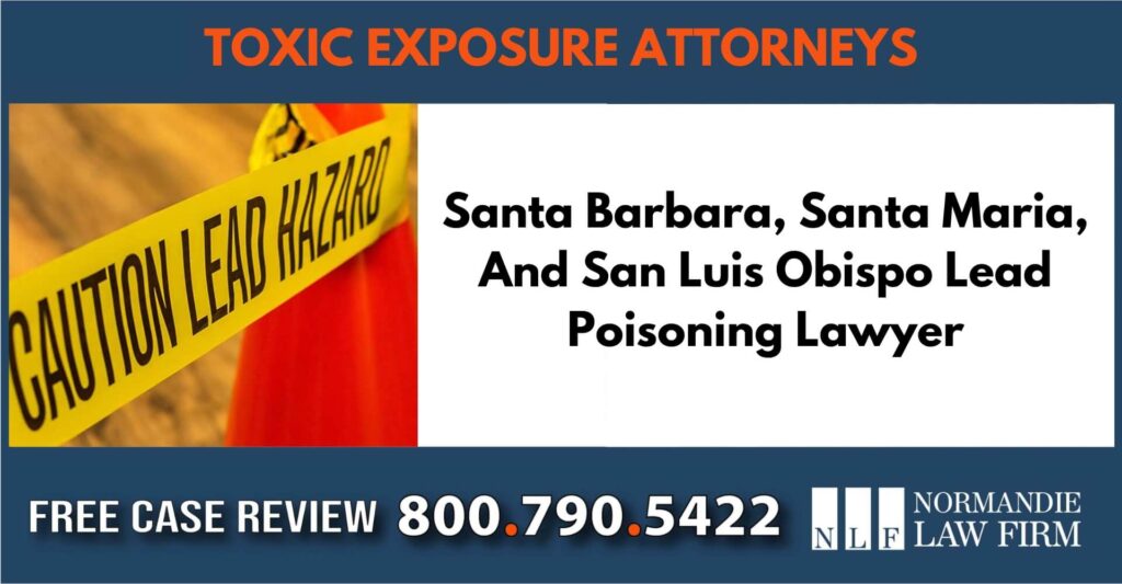 Santa Barbara, Santa Maria, And San Luis Obispo Lead Poisoning Lawyer sue liable incident attorney incident compensation