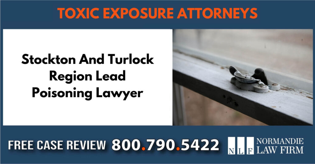 Stockton And Turlock Region Lead Poisoning Lawyer sue liabel incident compensation lawyer attorney