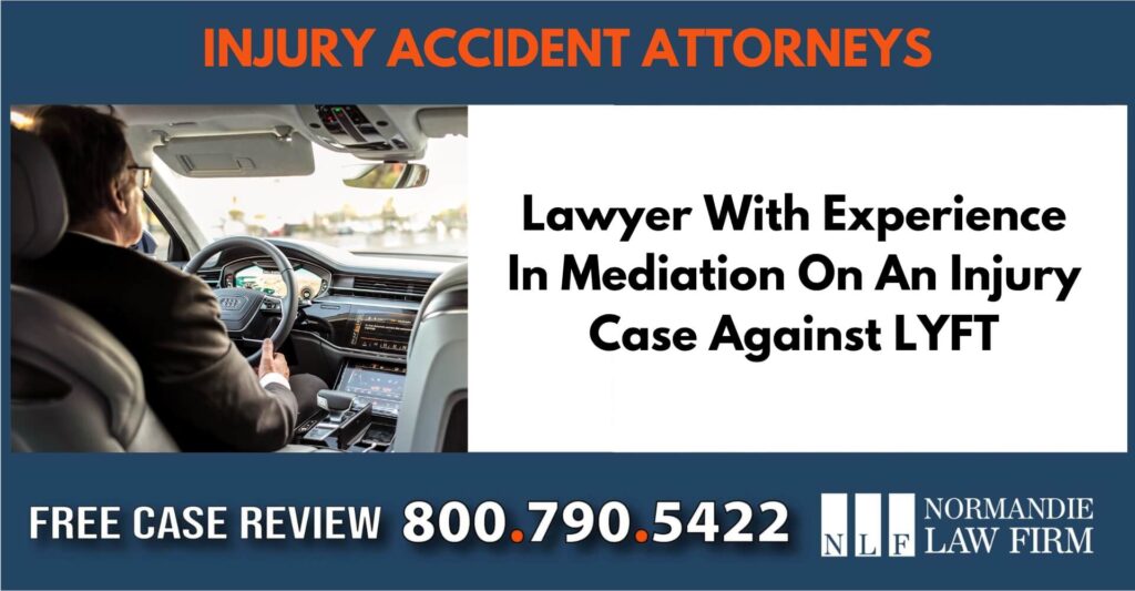 Lawyer With Experience In Mediation On An Injury Case Against LYFT sue liable incident compensation lawyer