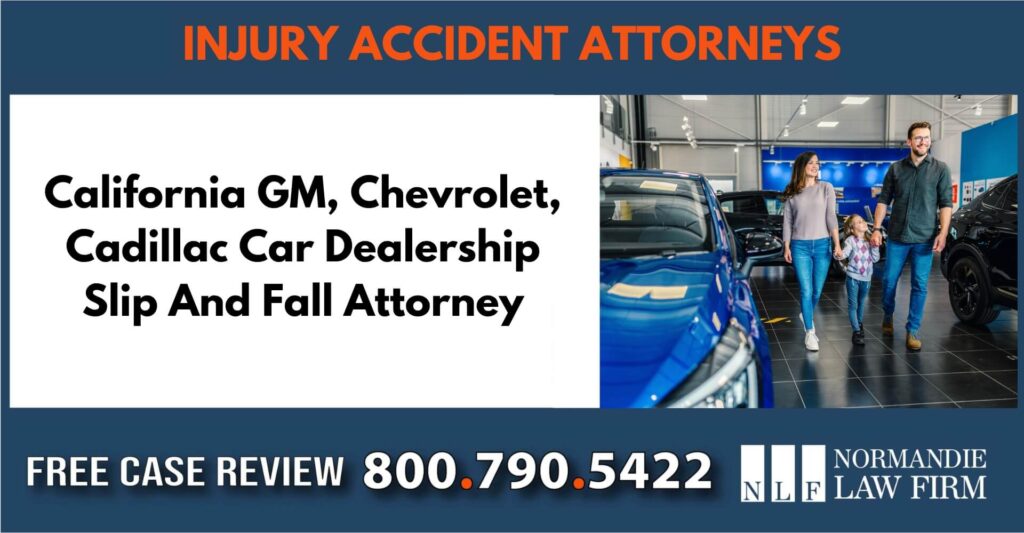 California GM, Chevrolet, Cadillac Car Dealership Slip And Fall Attorney sue liable incident compensation lawyer