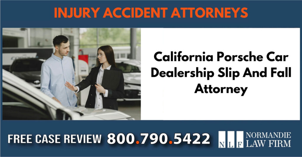 California Porsche Car Dealership Slip And Fall Attorney sue liable incident lawyer