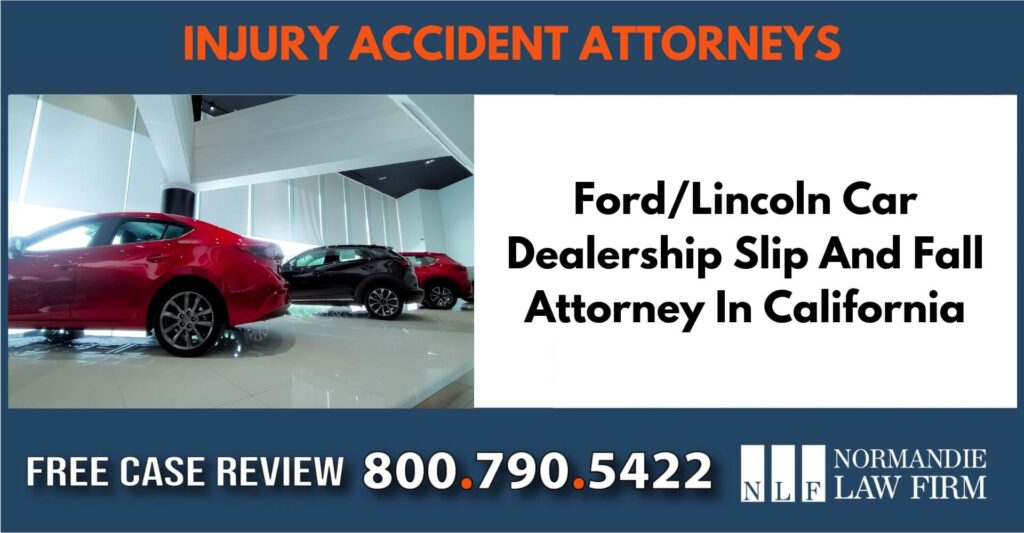 Ford Lincoln Car Dealership Slip And Fall Attorney In California sue liable incident compensation lawyer