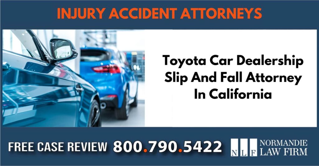 Toyota Car Dealership Slip And Fall Attorney In California sue liable incident compensation lawyer