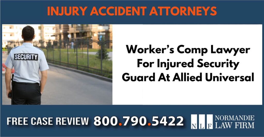 Worker’s Comp Lawyer For Injured Security Guard At Allied Universal compensation lawsuit attorney