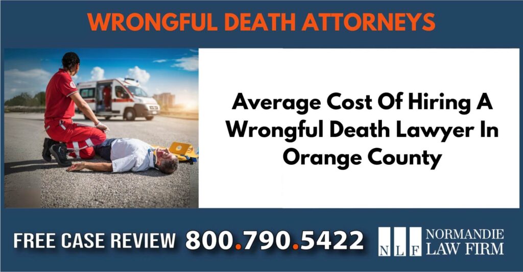 Average Cost Of Hiring A Wrongful Death Lawyer In Orange County sue liable incident compensation attorney