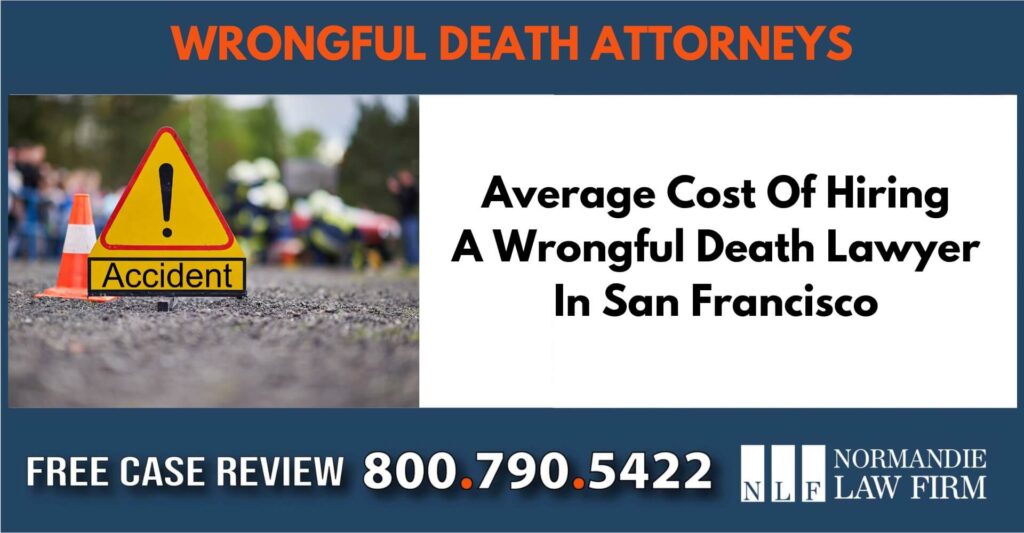 Average Cost Of Hiring A Wrongful Death Lawyer In San Francisco sue liable incident attorney