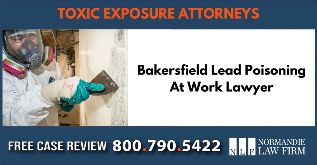 Bakersfield Lead Poisoning At Work Lawyer sue liable incident lawyer attorney