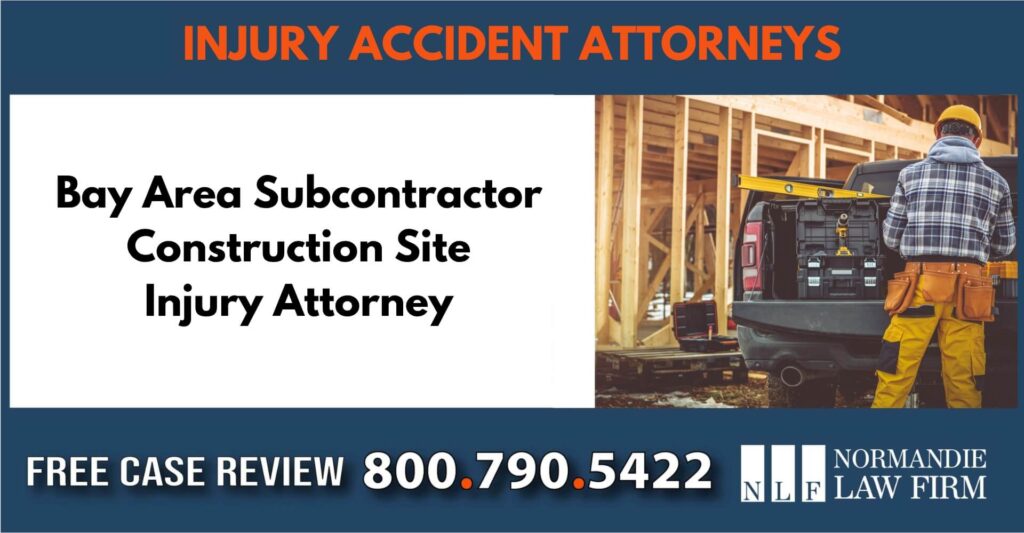 Bay Area Subcontractor Construction Site Injury Attorney sue liable incident lawyer