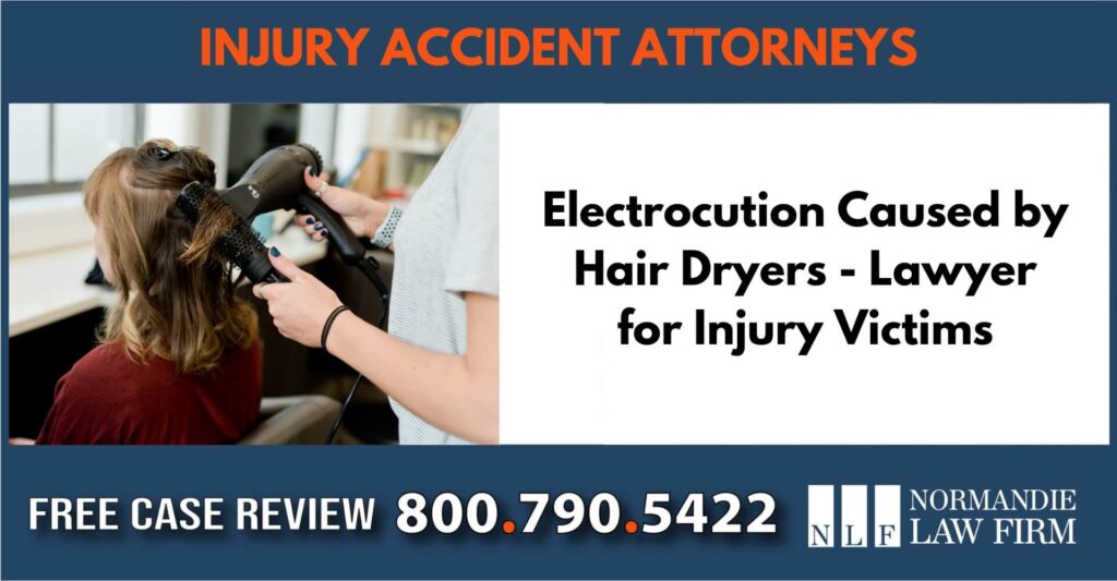 Electrocution Caused by Hair Dryers - Lawyer for Injury Victims sue liable incident compensation attorney