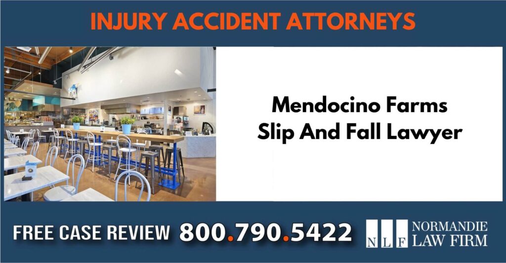 Mendocino Farms Slip And Fall Lawyer sue liable incident compensation attorney