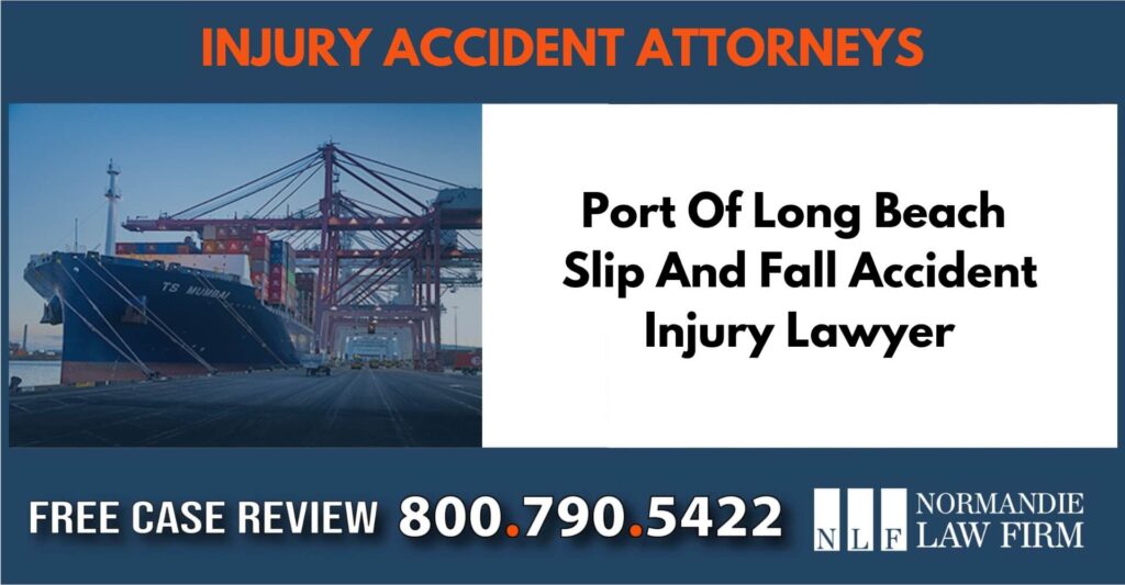 Port Of Long Beach Slip And Fall Accident Injury Lawyer sue liable incident compensation